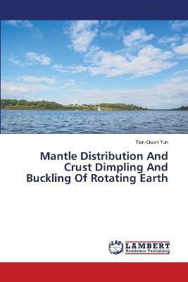 Mantle Distribution And Crust Dimpling And Buckling Of Rotating Earth
