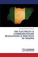 THE ELECTRICITY & COMMUNICATIONS REGULATIONS & PRACTICES OF NIGERIA