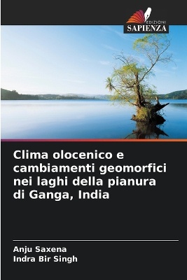 Clima olocenico e cambiamenti geomorfici nei laghi della pianura di Ganga, India