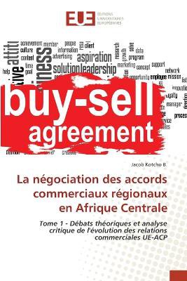 La n�gociation des accords commerciaux r�gionaux en Afrique Centrale