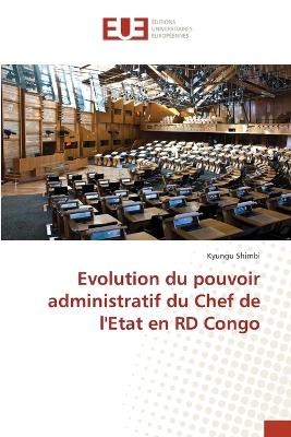 Evolution du pouvoir administratif du Chef de l'Etat en RD Congo