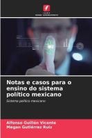 Notas e casos para o ensino do sistema político mexicano