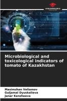 Microbiological and toxicological indicators of tomato of Kazakhstan