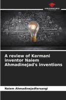 A review of Kermani inventor Naiem Ahmadinejad's inventions