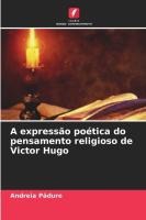 A express�o po�tica do pensamento religioso de Victor Hugo