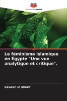 Le f�minisme islamique en �gypte "Une vue analytique et critique".