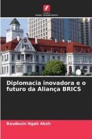 Diplomacia inovadora e o futuro da Alian�a BRICS