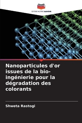 Nanoparticules d'or issues de la bio-ing�nierie pour la d�gradation des colorants