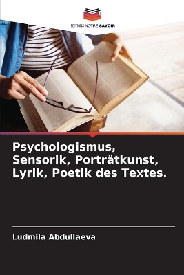 Psychologismus, Sensorik, Portr�tkunst, Lyrik, Poetik des Textes.