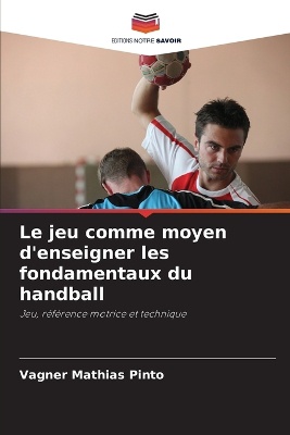 Le jeu comme moyen d'enseigner les fondamentaux du handball
