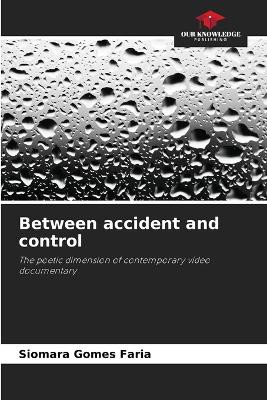 Between accident and control