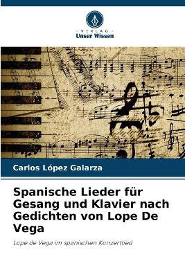 Spanische Lieder f�r Gesang und Klavier nach Gedichten von Lope De Vega