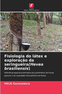 Fisiologia do l�tex e explora��o da seringueira(Hevea brasiliensis)