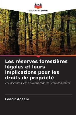 Les r�serves foresti�res l�gales et leurs implications pour les droits de propri�t�