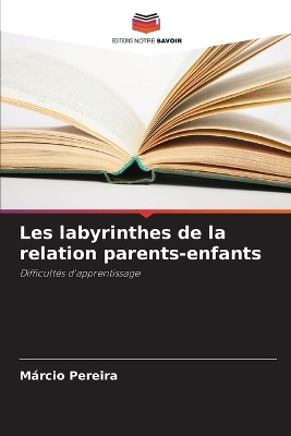 Les labyrinthes de la relation parents-enfants