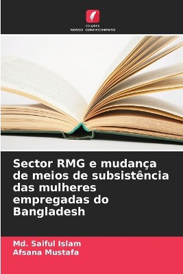 Sector RMG e mudan�a de meios de subsist�ncia das mulheres empregadas do Bangladesh