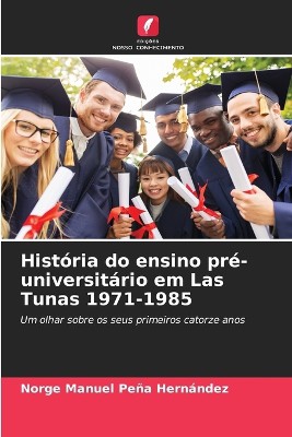 Hist�ria do ensino pr�-universit�rio em Las Tunas 1971-1985