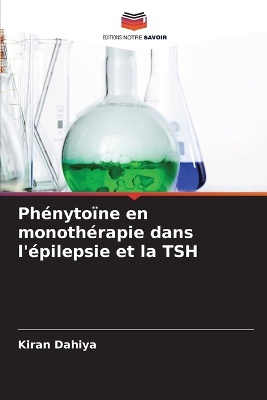 Ph�nyto�ne en monoth�rapie dans l'�pilepsie et la TSH