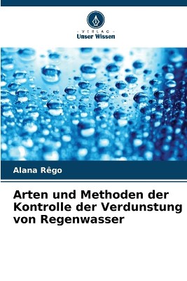 Arten und Methoden der Kontrolle der Verdunstung von Regenwasser