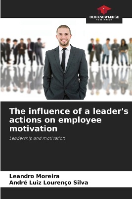 The influence of a leader's actions on employee motivation