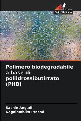 Polimero biodegradabile a base di poliidrossibutirrato (PHB)