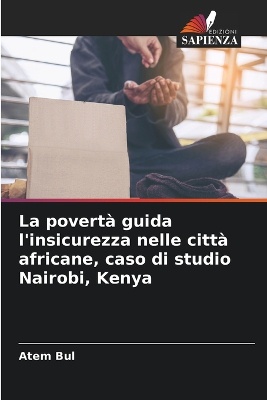 La povert� guida l'insicurezza nelle citt� africane, caso di studio Nairobi, Kenya