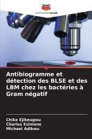 Antibiogramme et détection des BLSE et des LBM chez les bactéries à Gram négatif