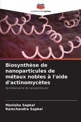 Biosynthèse de nanoparticules de métaux nobles à l'aide d'actinomycètes