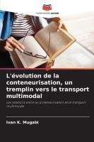 L'évolution de la conteneurisation, un tremplin vers le transport multimodal