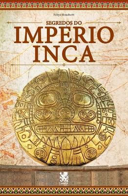 Os Segredos do Imp�rio Inca