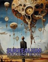 Surrealism Coloring Book with art inspired by Andr� Breton, Salvador Dal�, Ren� Magritte, Max Ernst and Yves Tanguy
