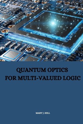 Quantum Optics for Multi-Valued Logic