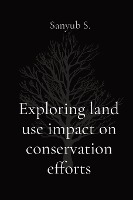 Exploring land use impact on conservation efforts