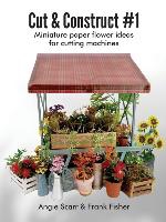 Cut & Construct #1: Miniature paper flower ideas for cutting machines