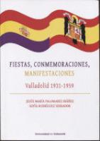 Fiestas, conmemoraciones, manifestaciones : Valladolid 1931-1959