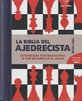 La biblia del ajedrecista : estrategias ilustradas para ir por delante en el juego