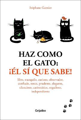 Haz Como El Gato: ¡El Sí Que Sabe! / How to Think Like a Cat