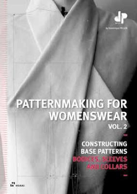 Patternmaking for Womenswear Vol. 2: Constructing Base Patterns - Bodices, Sleeves and Collars