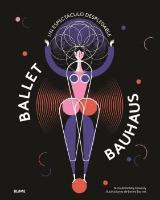 Barnes, L: Ballet Bauhaus : un espectáculo desplegable