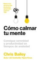 C�mo Calmar Tu Mente (How to Calm Your Mind Spanish Edition)