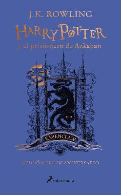 Harry Potter y el prisionero de Azkaban. Edición Ravenclaw / Harry Potter and the Prisoner of Azkaban. Ravenclaw Edition
