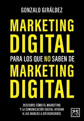 Marketing Digital Para Los Que No Saben de Marketing Digital