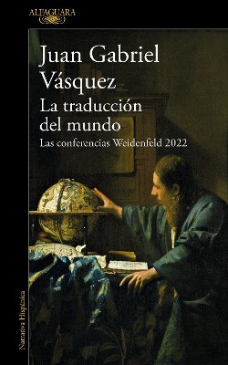 La Traducción del Mundo: Las Conferencias Weidenfeld 2022 / Interpreting the WOR LD: The Weidenfeld Lectures 2022