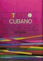 Teatro cubano contemporáneo : antología