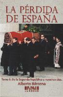 La pérdida de España : de la II República a nuestros días