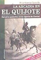 La arcadia en El Quijote : episodios pastoriles : otros espacios de libertad