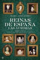 Rubio, M: Reinas de España : las austrias : siglos XV- XVII,