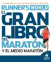 El gran libro del maratón y el medio maratón : los mejores planes y consejos de entrenamiento, nutrición y salud