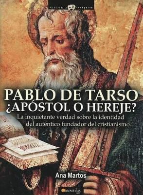 Pablo de Tarso, ¿Apóstol O Hereje?