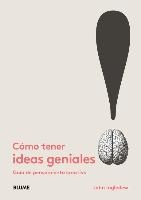 Cómo Tener Ideas Geniales